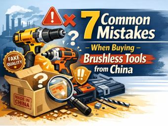 7 Common Mistakes When Buying Brushless Tools from China