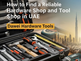 How to Find a Reliable Hardware Shop and Tool Shop in UAE | 